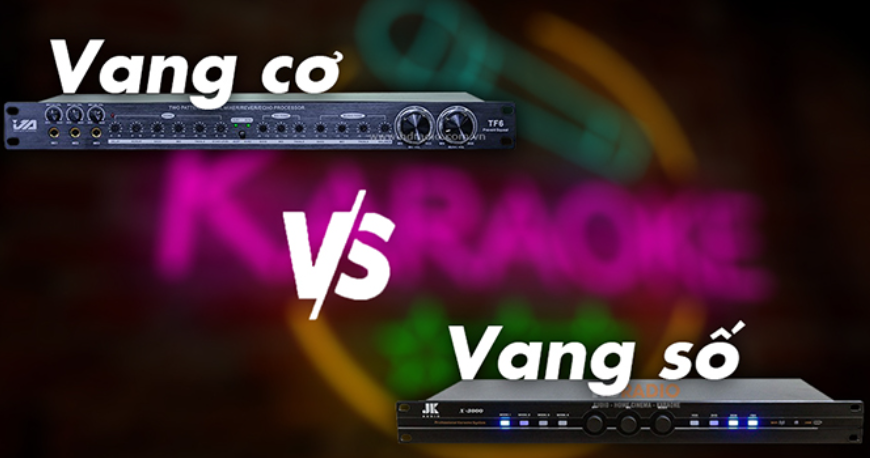 Nên Chọn Vang Cơ Hay Vang Số Cho Dàn Karaoke Gia Đình